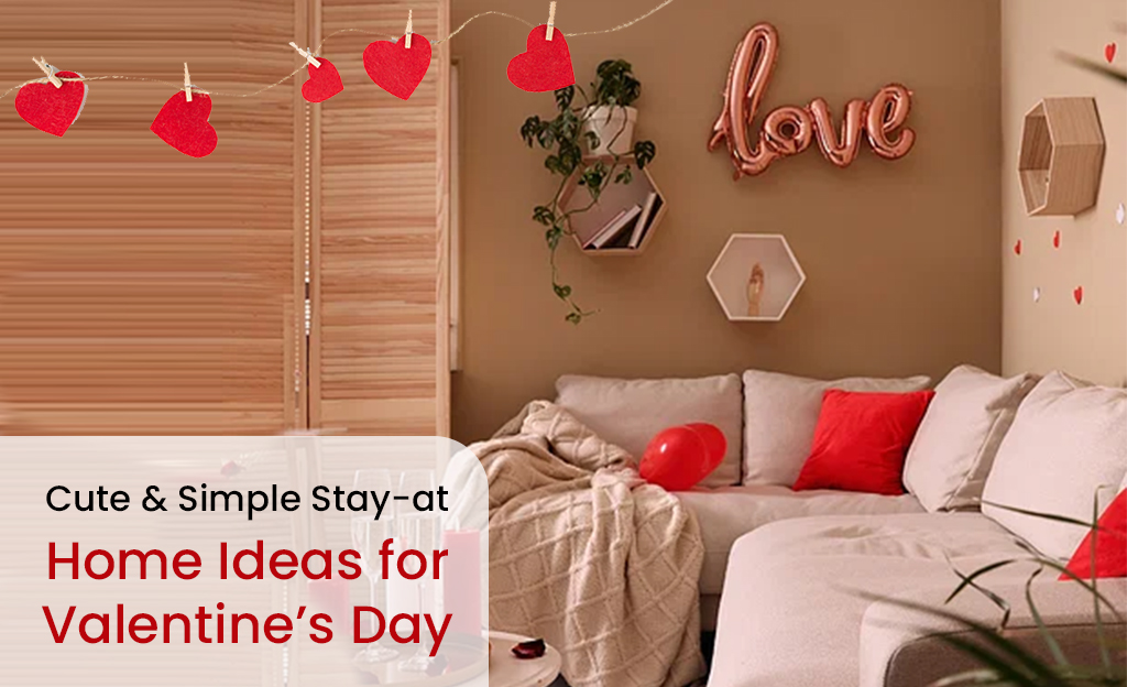 9 Cute and Simple Stay-at-Home Ideas for Valentine’s Day 1 A cozy living room decorated for Valentine's Day. There is a sofa with red pillows, a string of heart-shaped decorations, a "Love" balloon, and other Valentine's Day decor. The text "Cute & Simple Stay-at-Home Ideas for Valentine's Day" is also included.