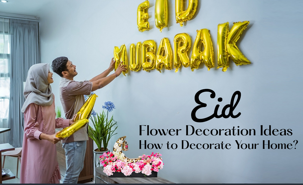 Discover the best Eid flower decoration ideas to enhance your home this festive season. Learn how to decorate for Eid with fresh flowers, luxury floral arrangements, and more.